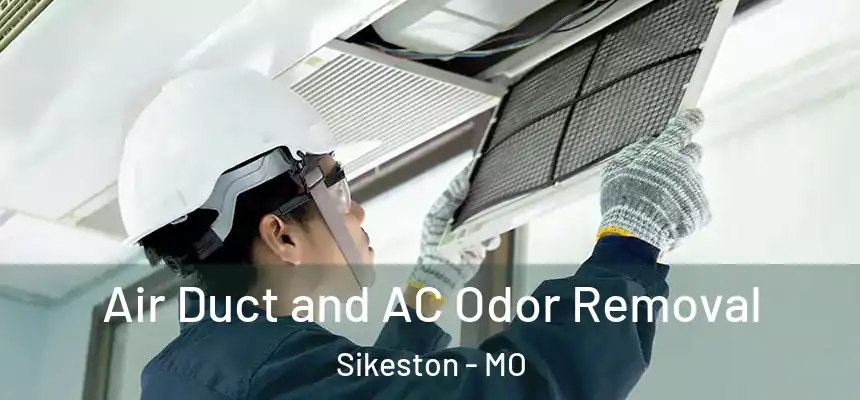  Air Duct and AC Odor Removal Sikeston - MO
