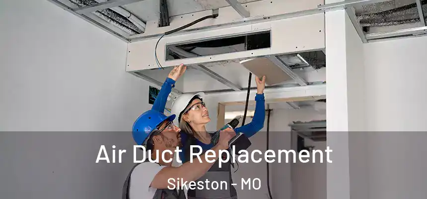 Air Duct Replacement Sikeston - MO