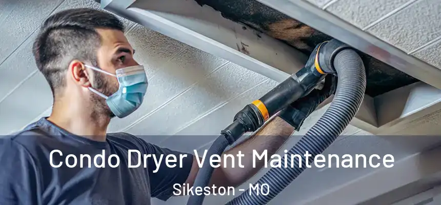 Condo Dryer Vent Maintenance Sikeston - MO