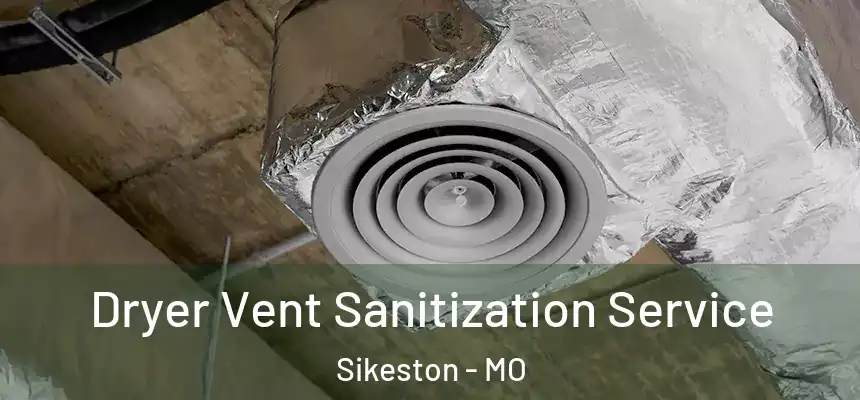  Dryer Vent Sanitization Service Sikeston - MO