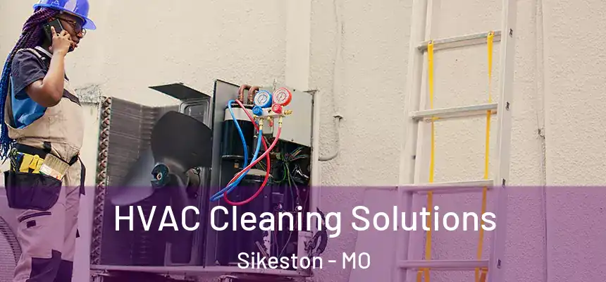  HVAC Cleaning Solutions Sikeston - MO