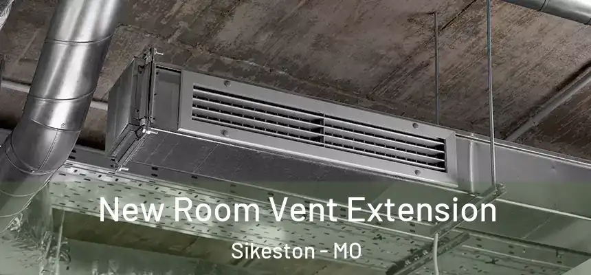 New Room Vent Extension Sikeston - MO