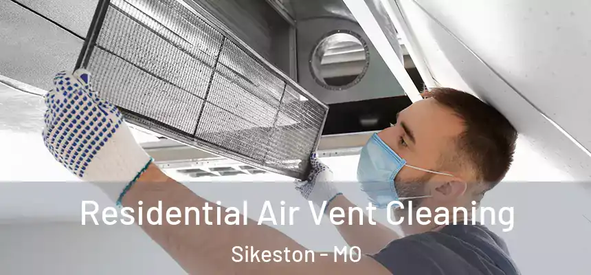 Residential Air Vent Cleaning Sikeston - MO