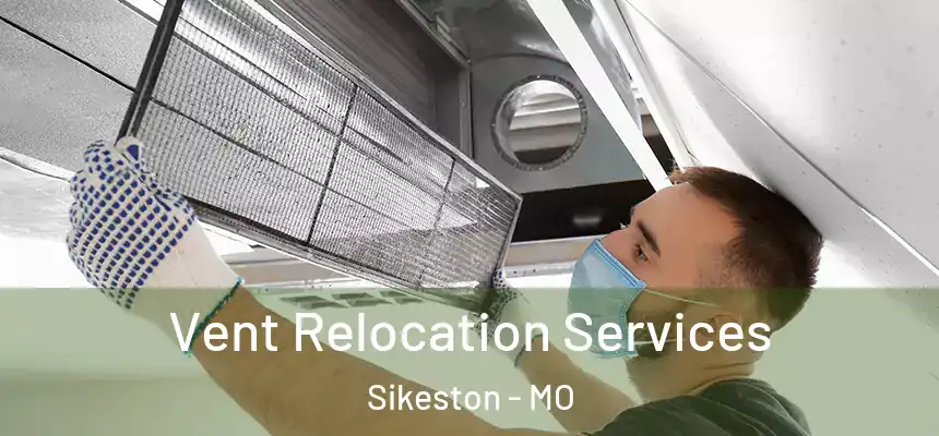 Vent Relocation Services Sikeston - MO