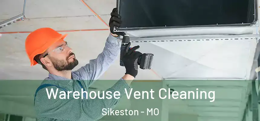  Warehouse Vent Cleaning Sikeston - MO